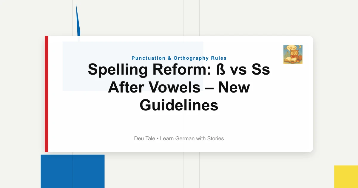Spelling Reform: ß vs Ss After Vowels – New Guidelines