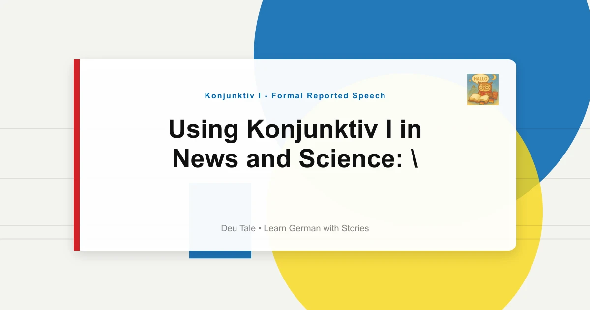 Using Konjunktiv I in News and Science: "Die Lage Sei Unter Kontrolle"