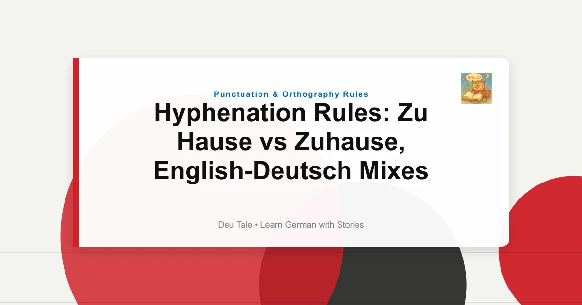 Hyphenation Rules: Zu Hause vs Zuhause, English-Deutsch Mixes