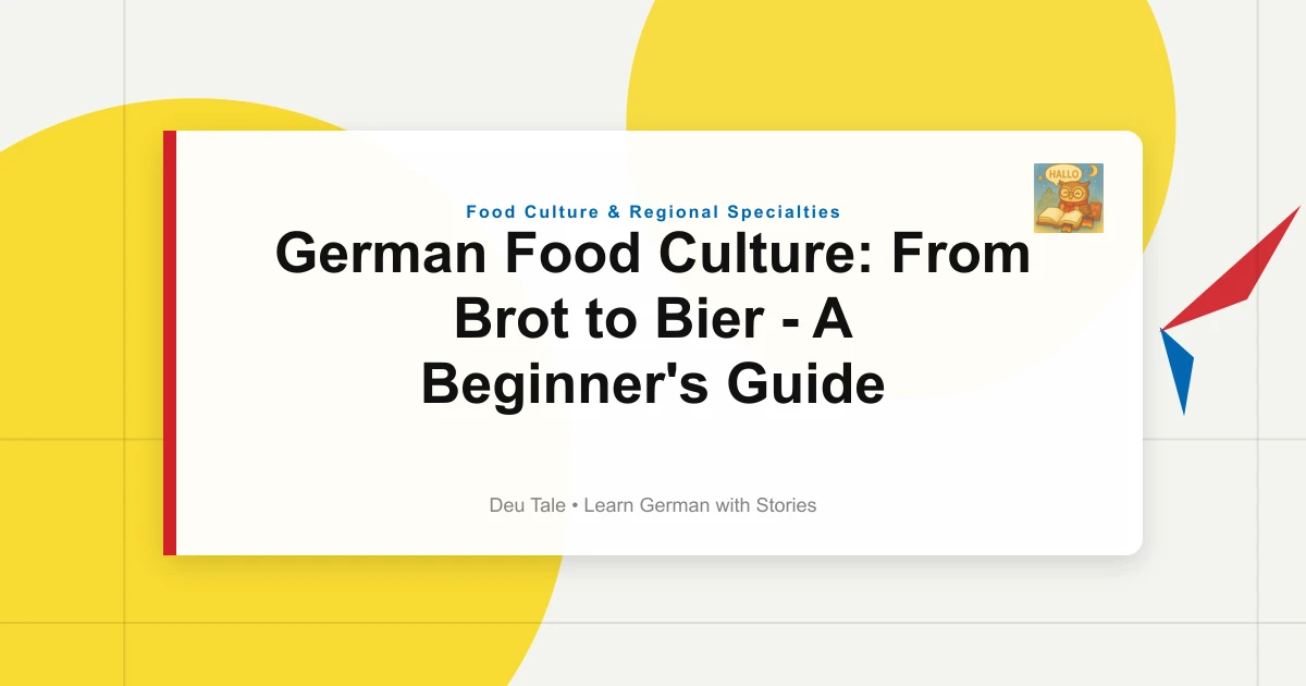 German Food Culture: From Brot to Bier - A Beginner's Guide