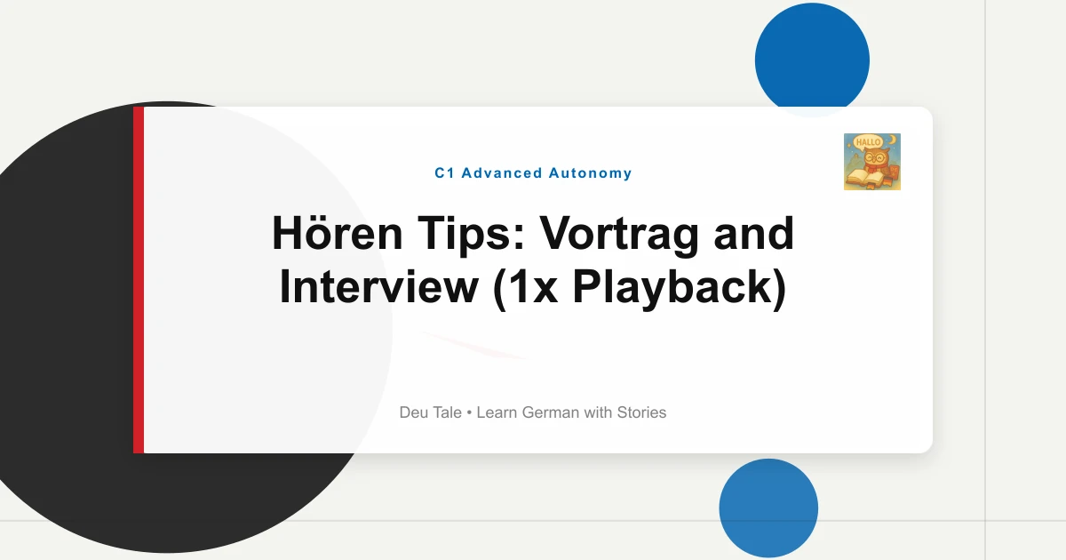 Hören Tips: Vortrag and Interview (1x Playback)