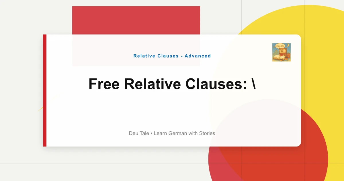 Free Relative Clauses: "Was Du Sagst, Ist Wahr" Usage
