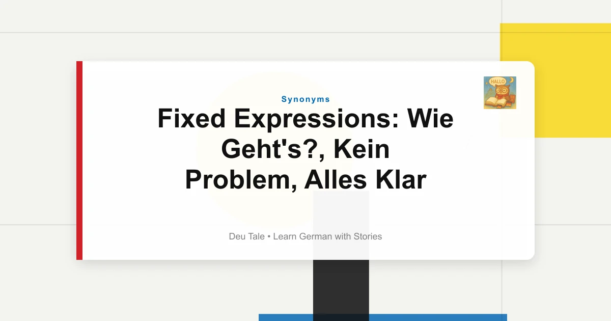 Featured image for Fixed Expressions: Wie Geht's?, Kein Problem, Alles Klar 