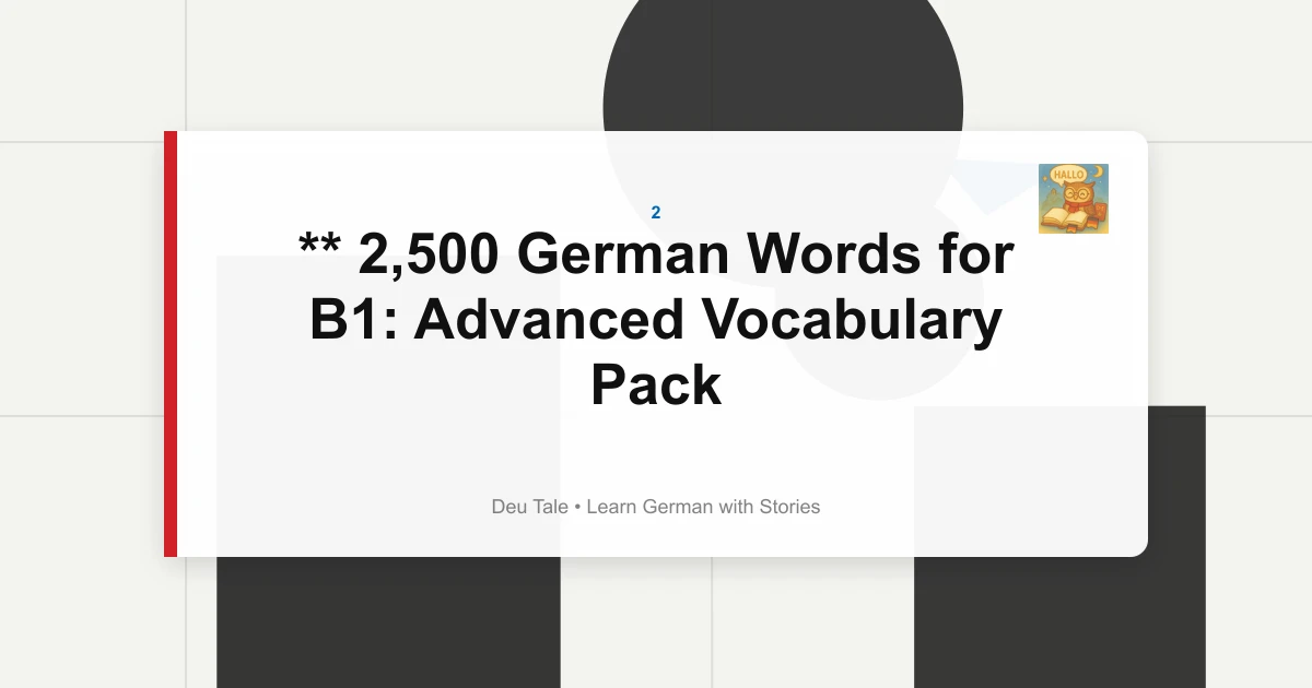 ** 2,500 German Words for B1: Advanced Vocabulary Pack