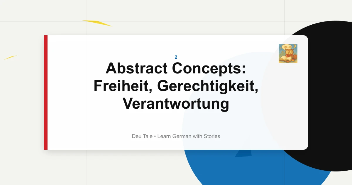 Featured image for Abstract Concepts: Freiheit, Gerechtigkeit, Verantwortung