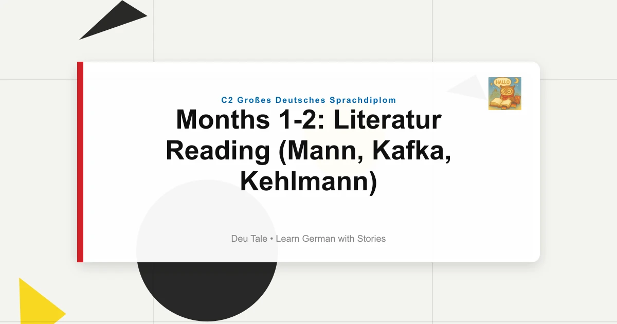 Months 1-2: Literatur Reading (Mann, Kafka, Kehlmann)