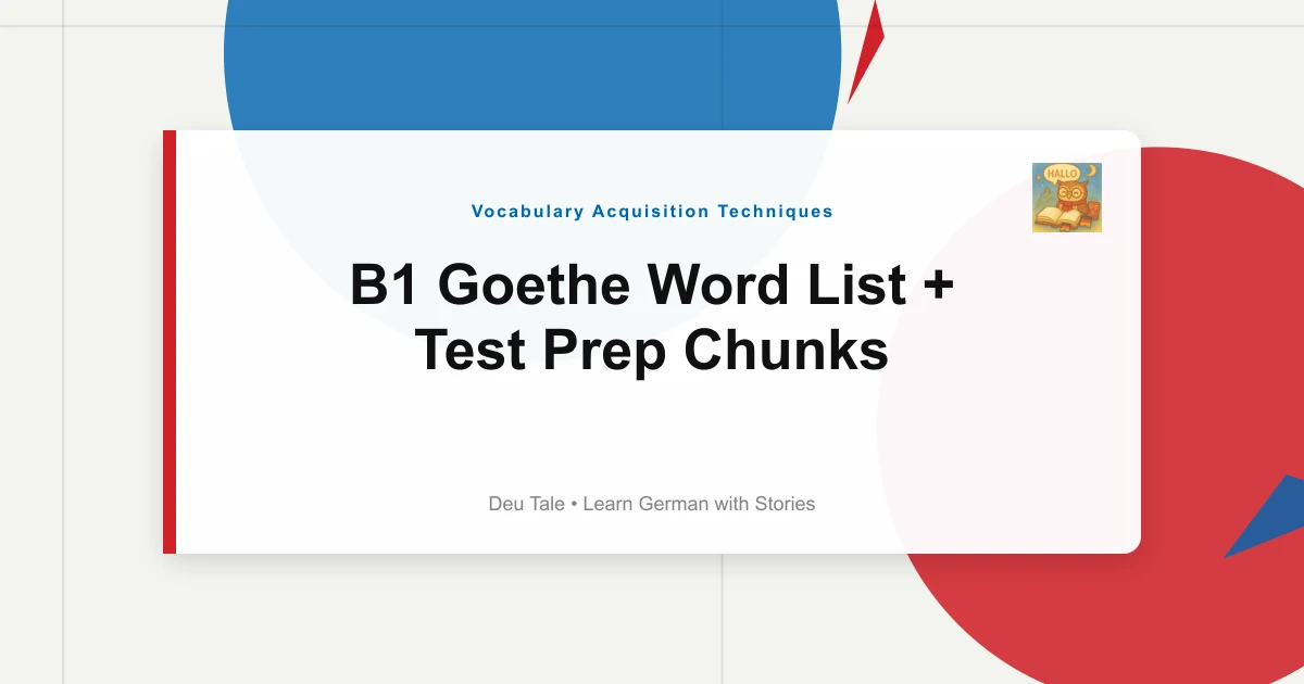B1 Goethe Word List + Test Prep Chunks 
