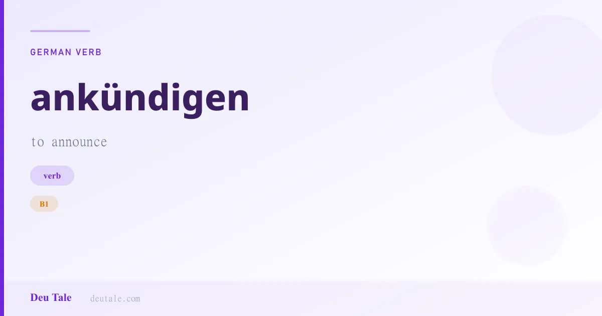 ankündigen — German verb meaning to announce (B1)
