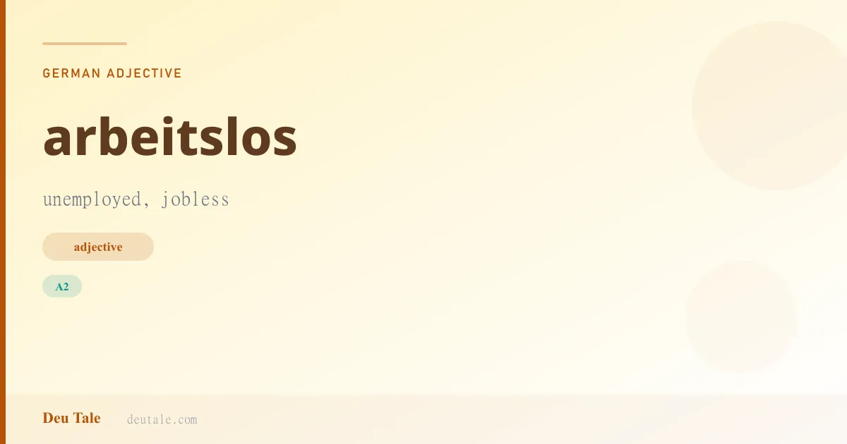 arbeitslos — German adjective meaning unemployed, jobless (A2)