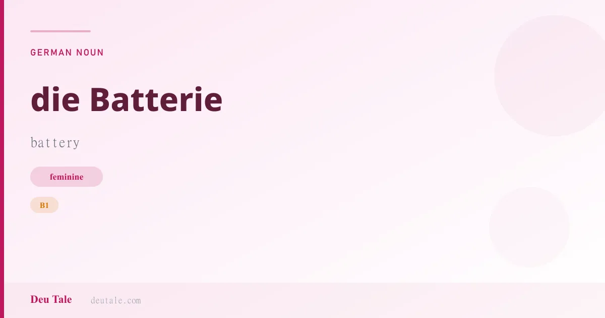 die Batterie — German feminine noun meaning battery (B1)