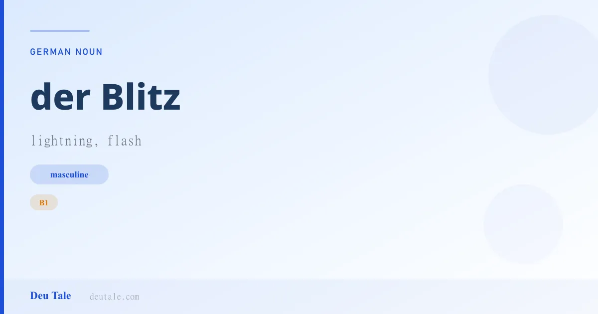 der Blitz — German masculine noun meaning lightning, flash (B1)