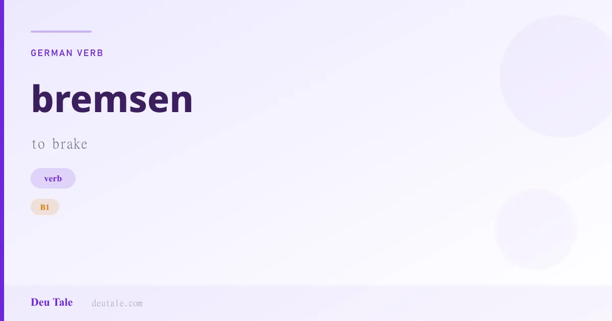 bremsen — German verb meaning to brake (B1)