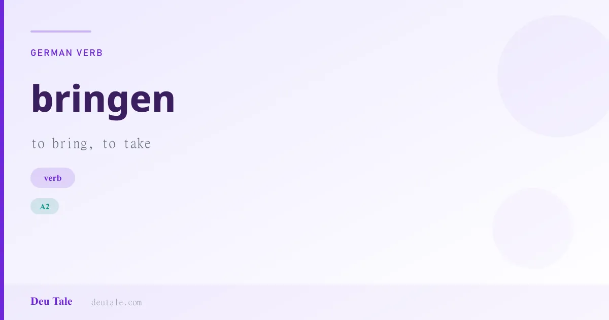 bringen — German verb meaning to bring, to take (A2)