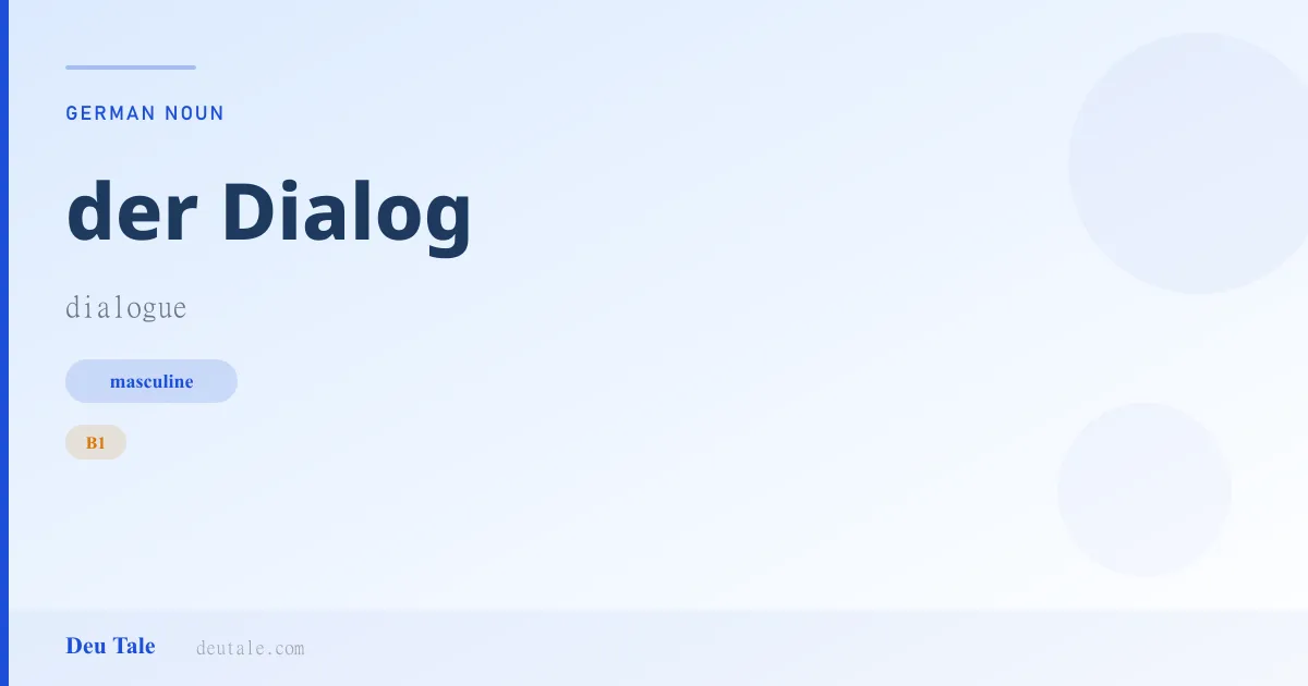 der Dialog — German masculine noun meaning dialogue (B1)