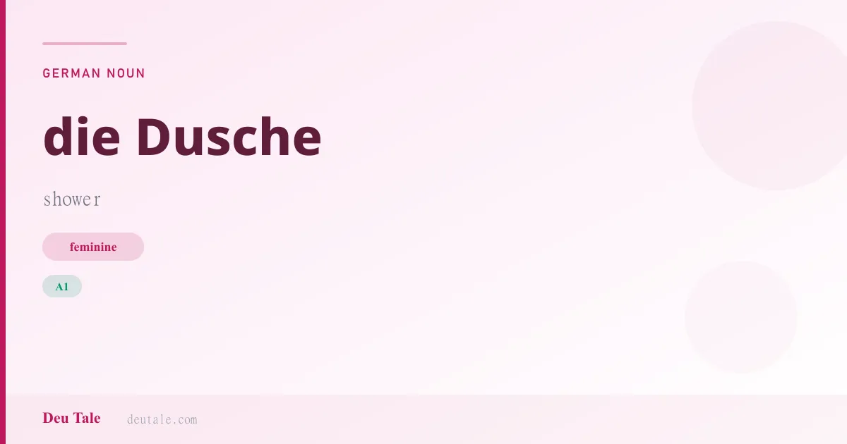 die Dusche — German feminine noun meaning shower (A1)