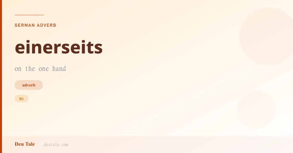 einerseits — German adverb meaning on the one hand (B1)