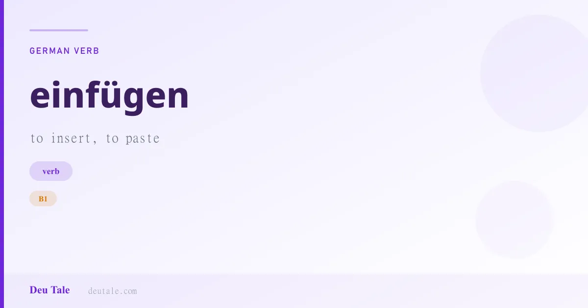 einfügen — German verb meaning to insert, to paste (B1)