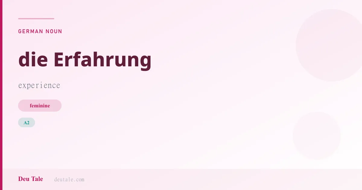die Erfahrung — German feminine noun meaning experience (A2)