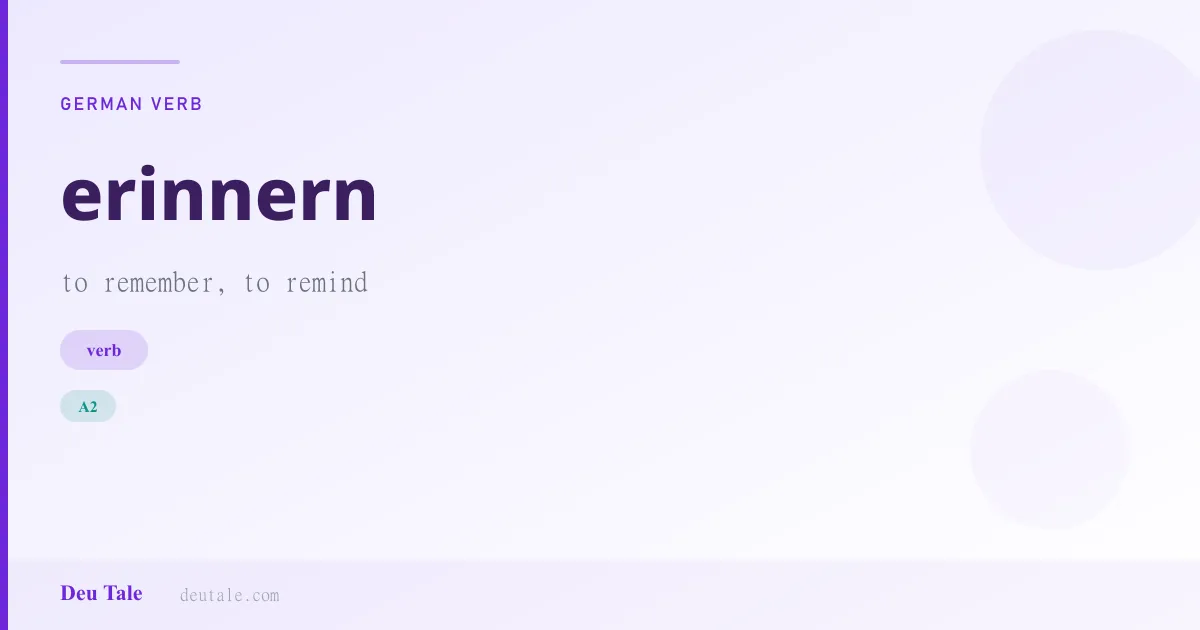 erinnern — German verb meaning to remember, to remind (A2)
