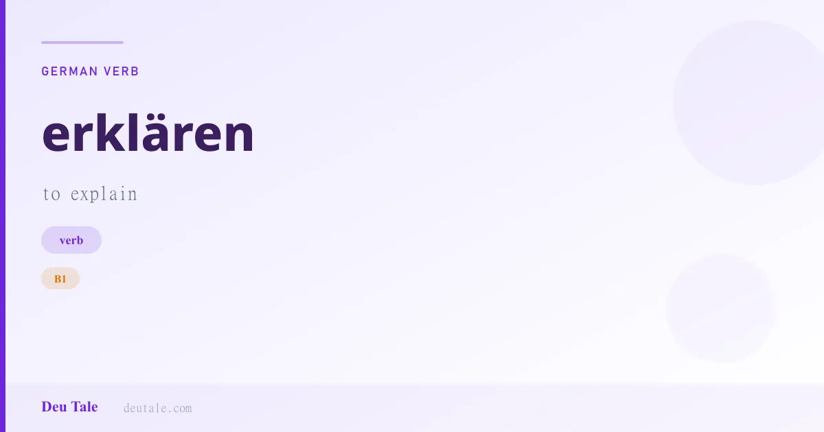 erklären — German verb meaning to explain (B1)