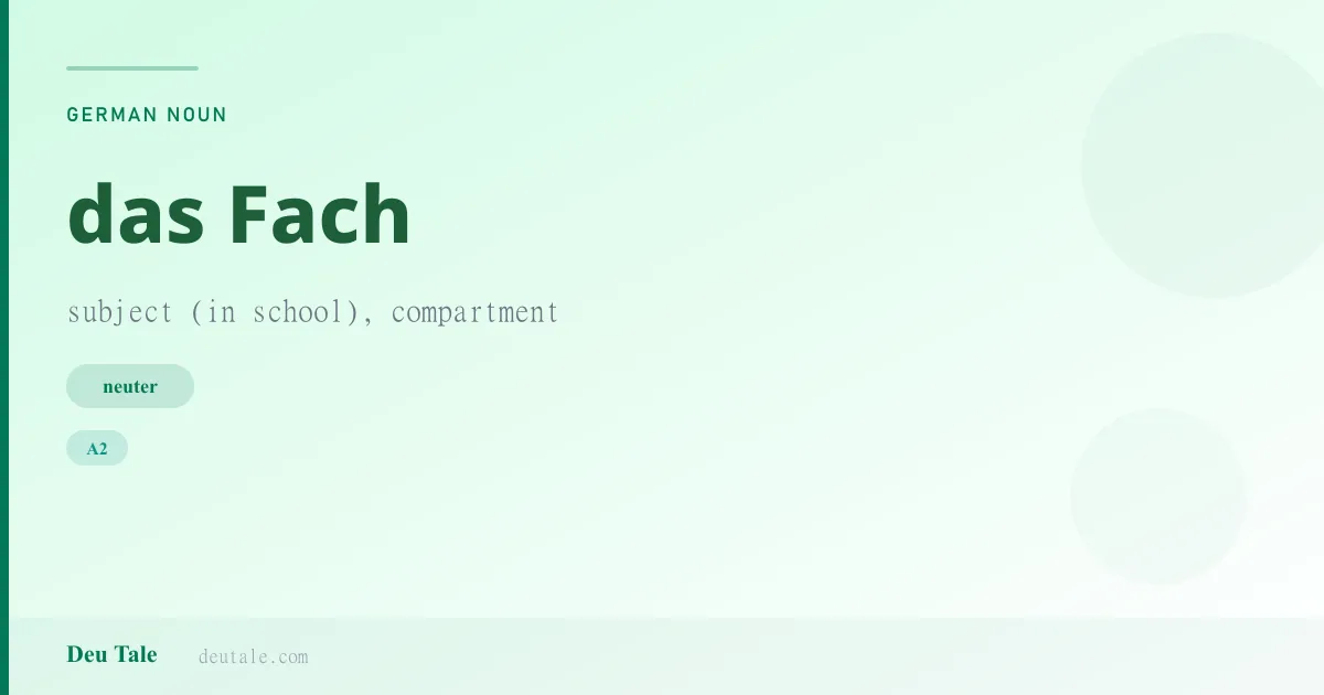das Fach — German neuter noun meaning subject (in school), compartment (A2)