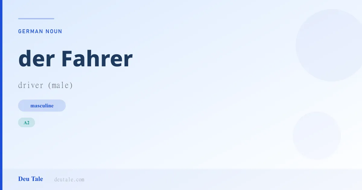 der Fahrer — German masculine noun meaning driver (male) (A2)