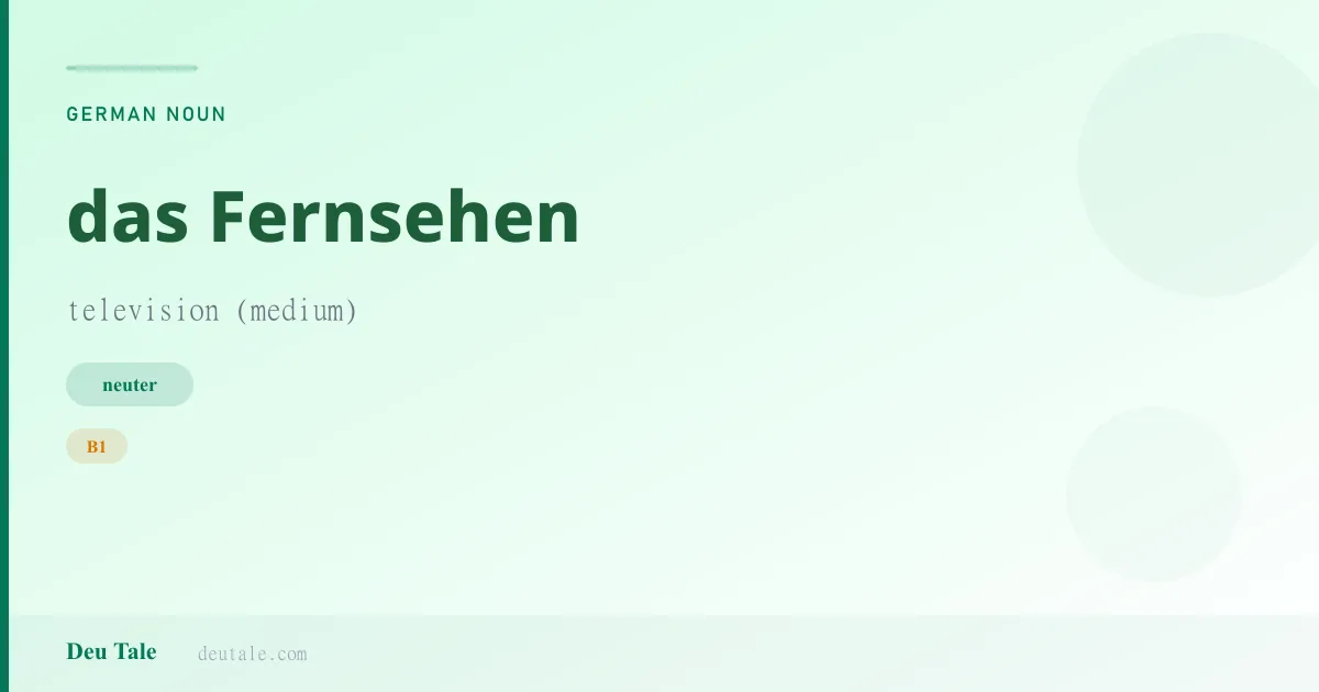 das Fernsehen — German neuter noun meaning television (medium) (B1)