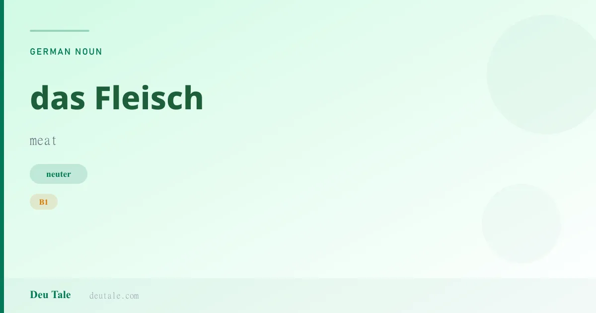 das Fleisch — German neuter noun meaning meat (B1)