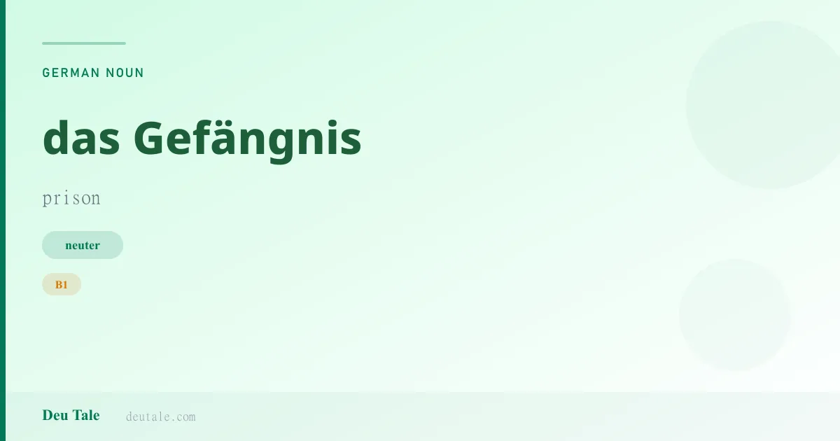 das Gefängnis — German neuter noun meaning prison (B1)