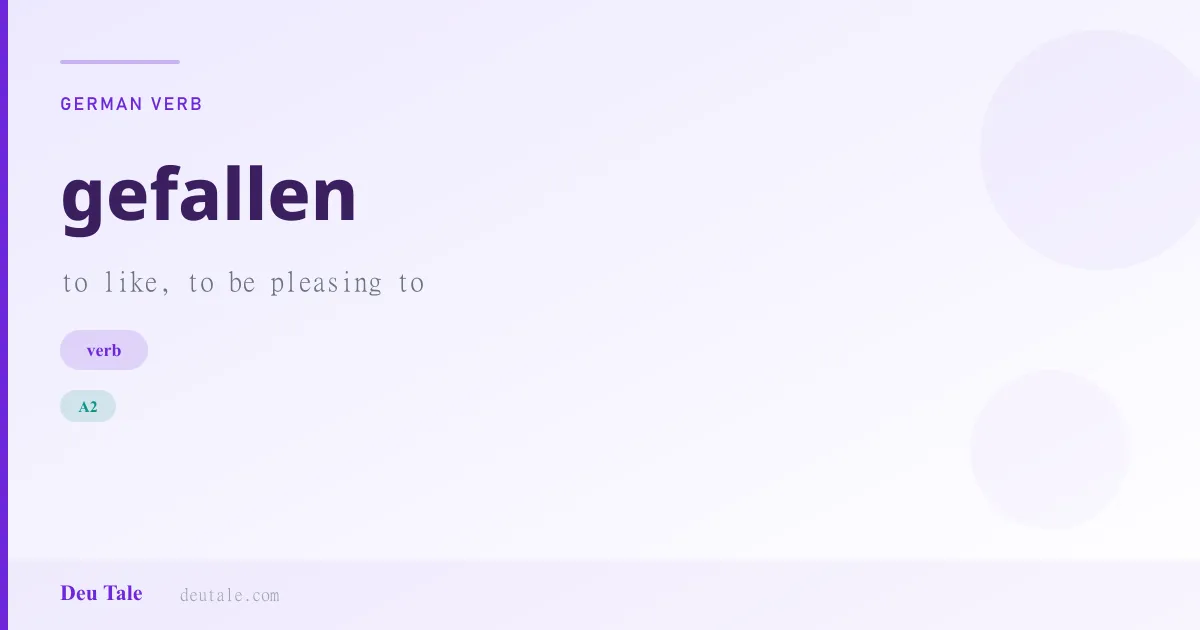 gefallen — German verb meaning to like, to be pleasing to (A2)