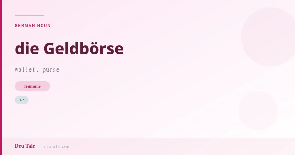 die Geldbörse — German feminine noun meaning wallet, purse (A2)