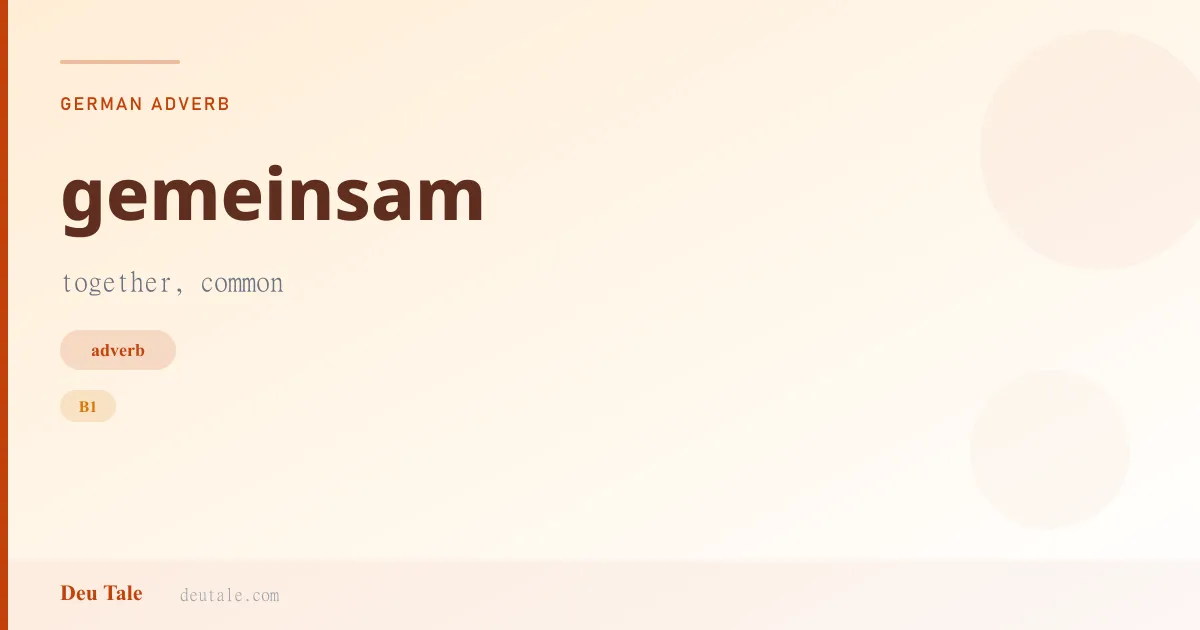 gemeinsam — German adverb meaning together, common (B1)