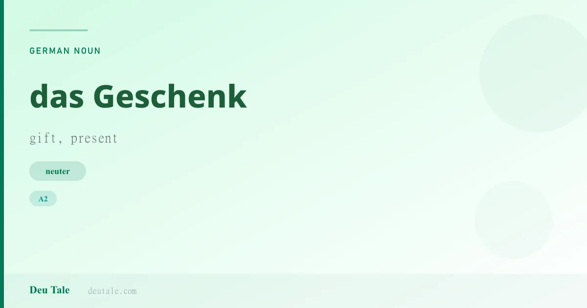 das Geschenk — German neuter noun meaning gift, present (A2)
