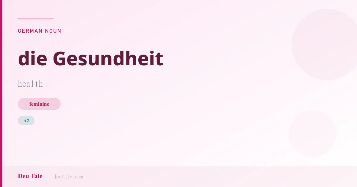 die Gesundheit — German feminine noun meaning health (A2)