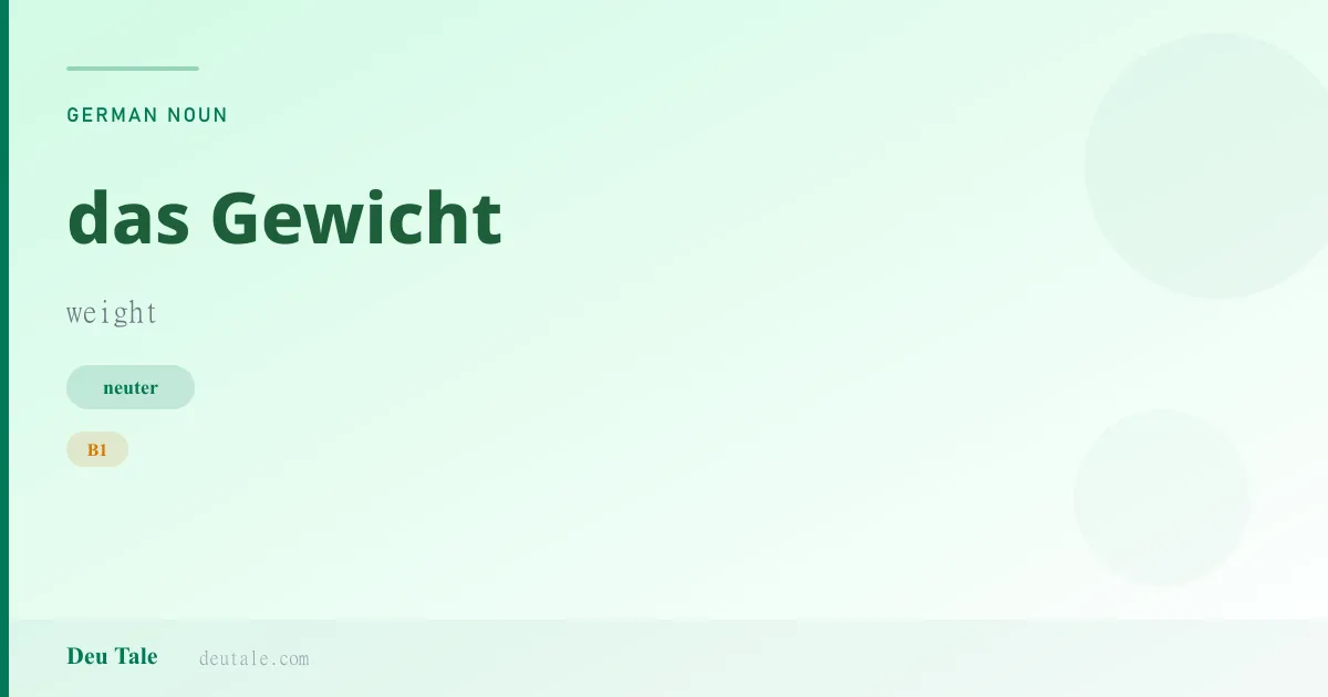 das Gewicht — German neuter noun meaning weight (B1)