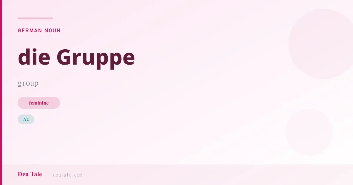 die Gruppe — German feminine noun meaning group (A2)
