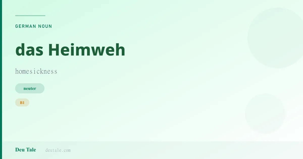 das Heimweh — German neuter noun meaning homesickness (B1)
