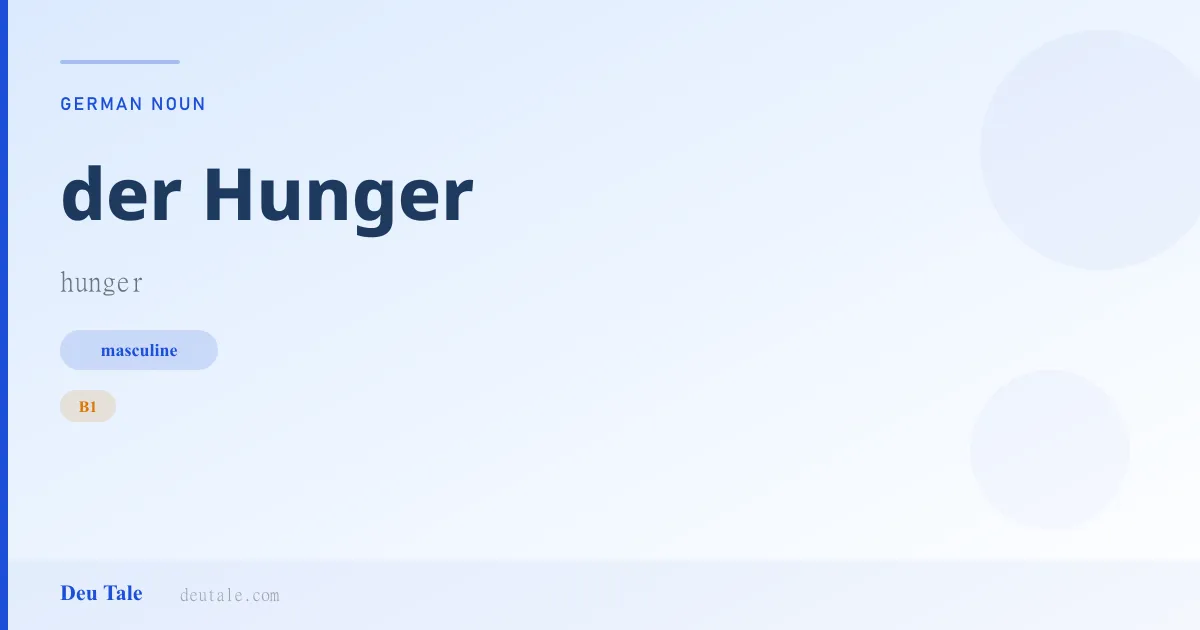 der Hunger — German masculine noun meaning hunger (B1)