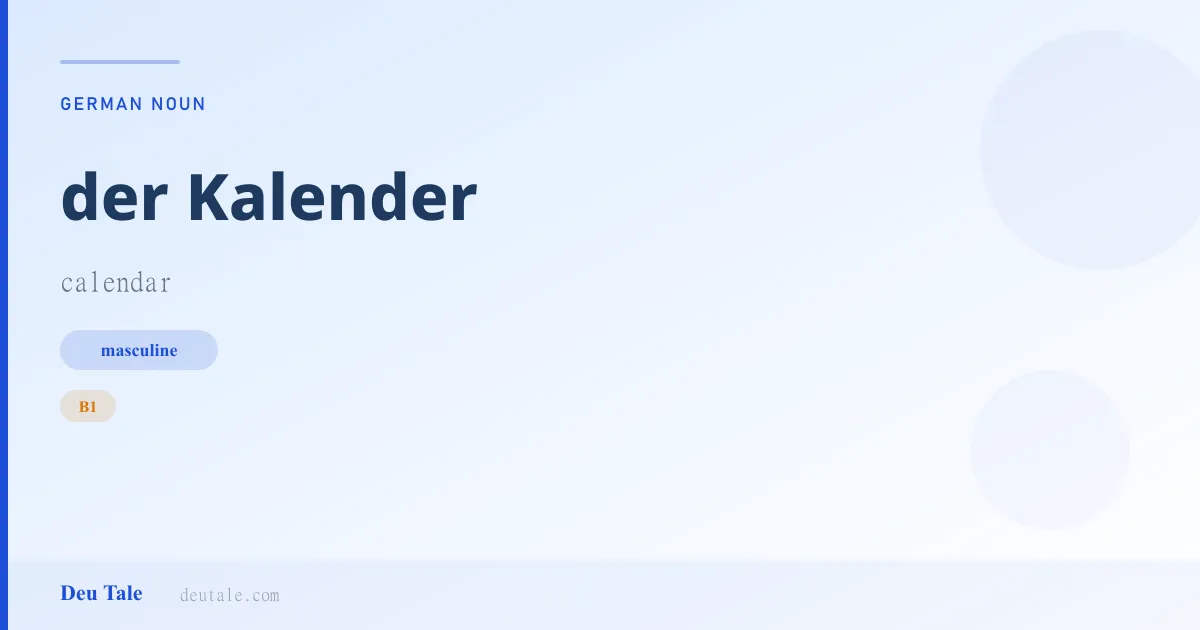der Kalender — German masculine noun meaning calendar (B1)