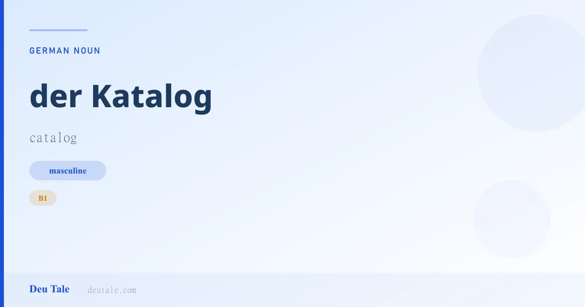 der Katalog — German masculine noun meaning catalog (B1)