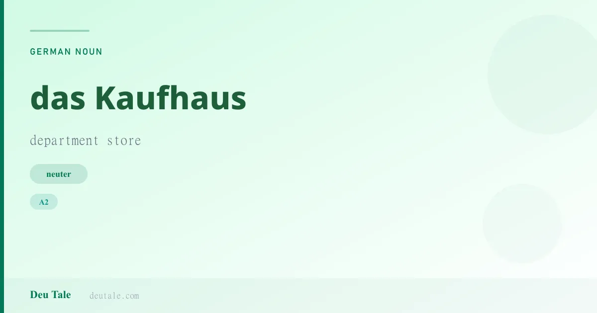 das Kaufhaus — German neuter noun meaning department store (A2)