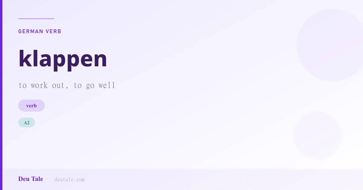 klappen — German verb meaning to work out, to go well (A2)