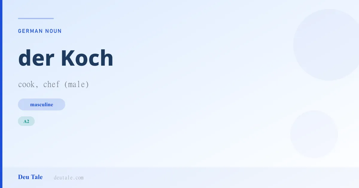 der Koch — German masculine noun meaning cook, chef (male) (A2)