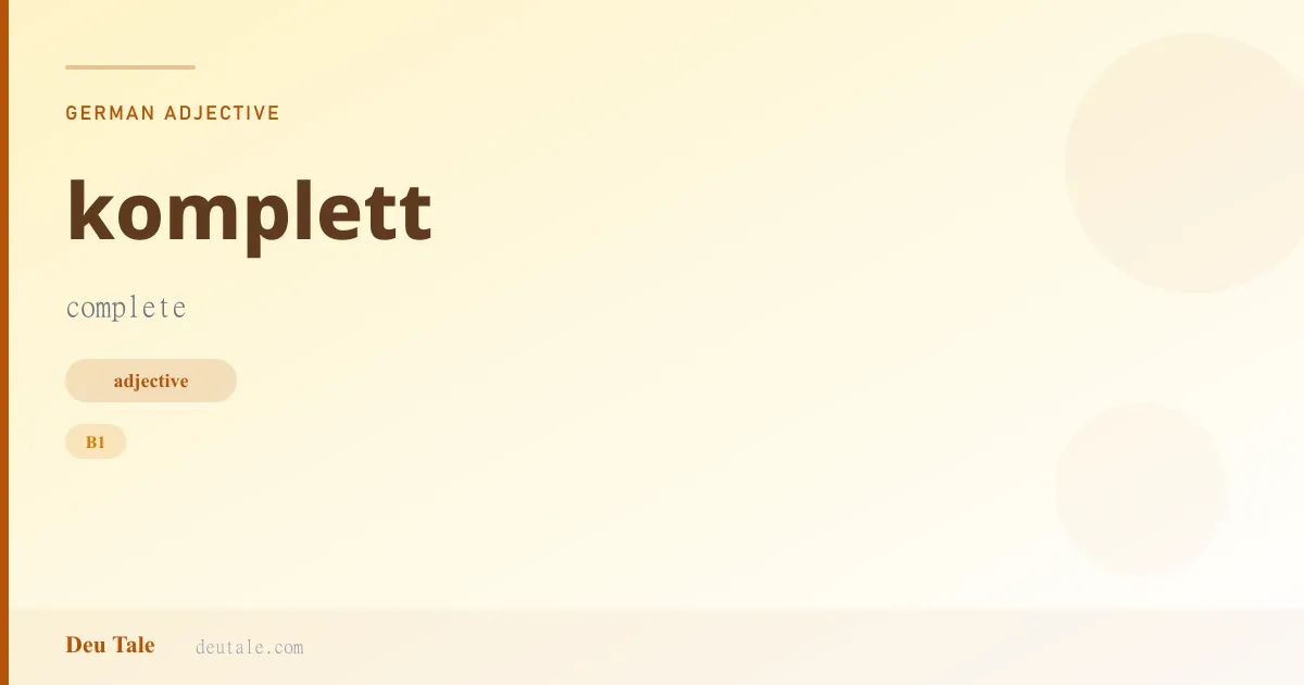 komplett — German adjective meaning complete (B1)