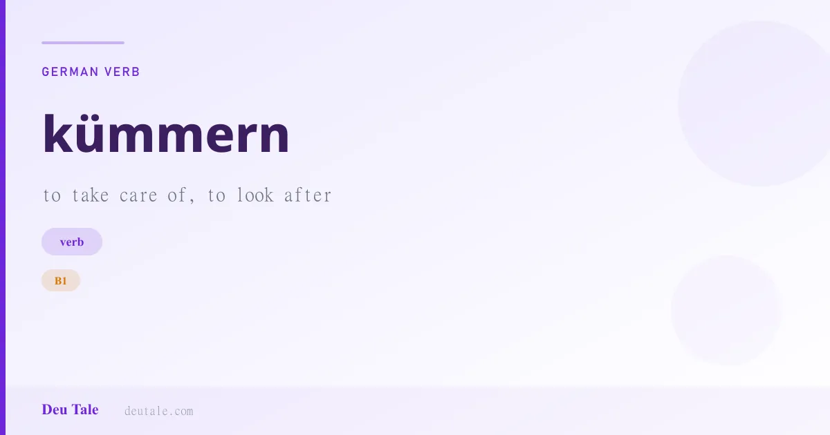 kümmern — German verb meaning to take care of, to look after (B1)