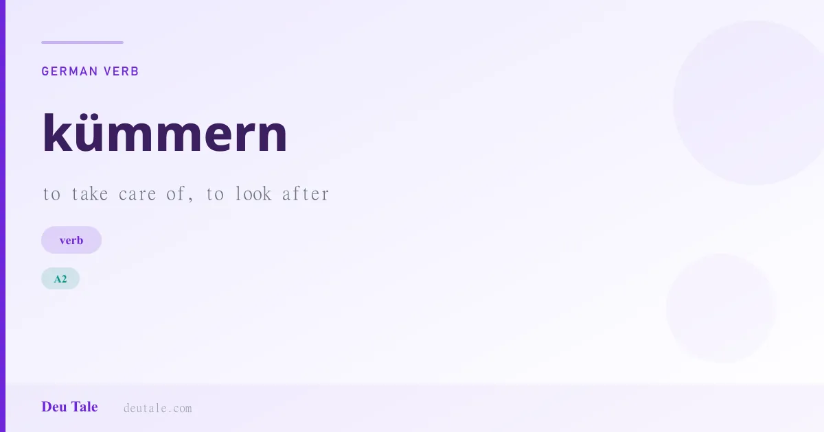 kümmern — German verb meaning to take care of, to look after (A2)