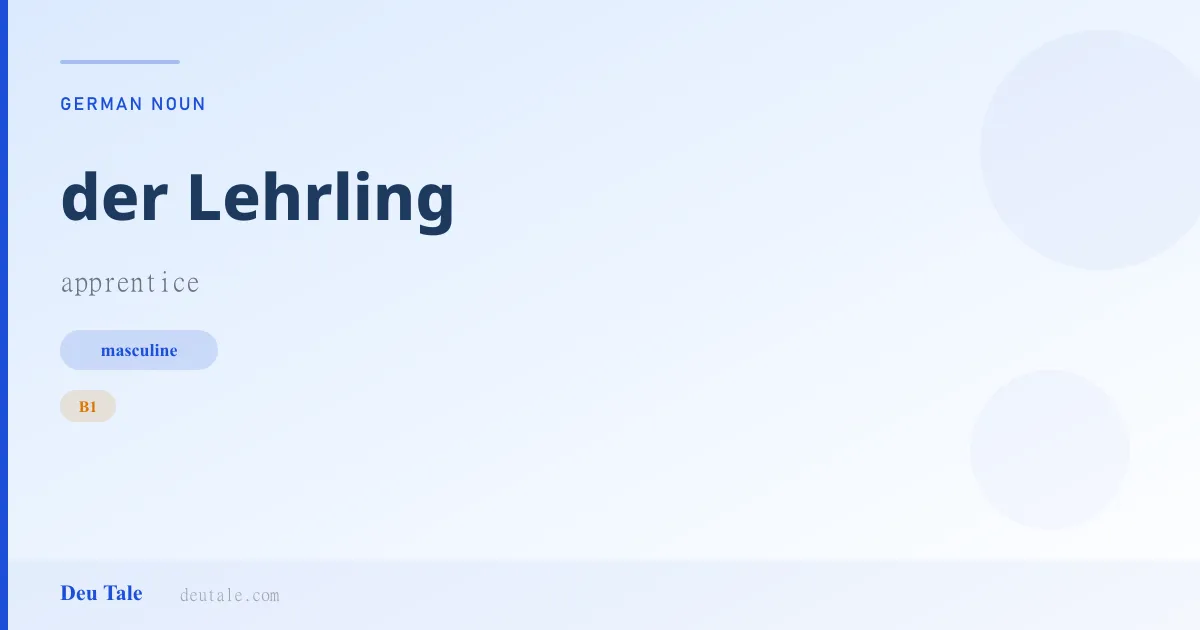 der Lehrling — German masculine noun meaning apprentice (B1)