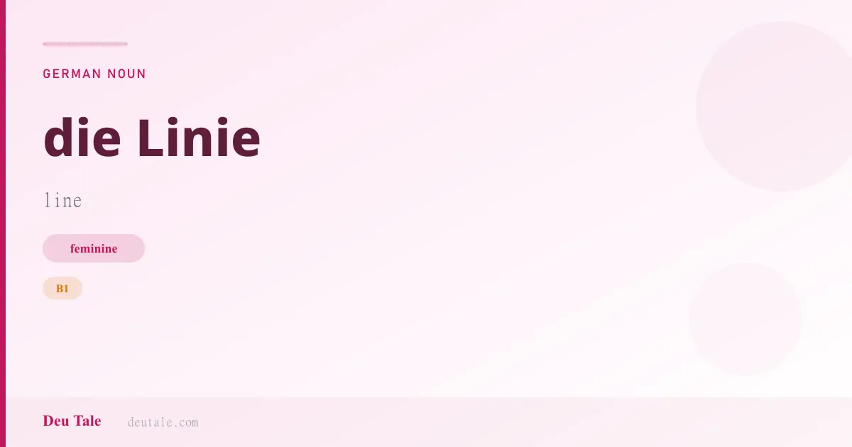 die Linie — German feminine noun meaning line (B1)