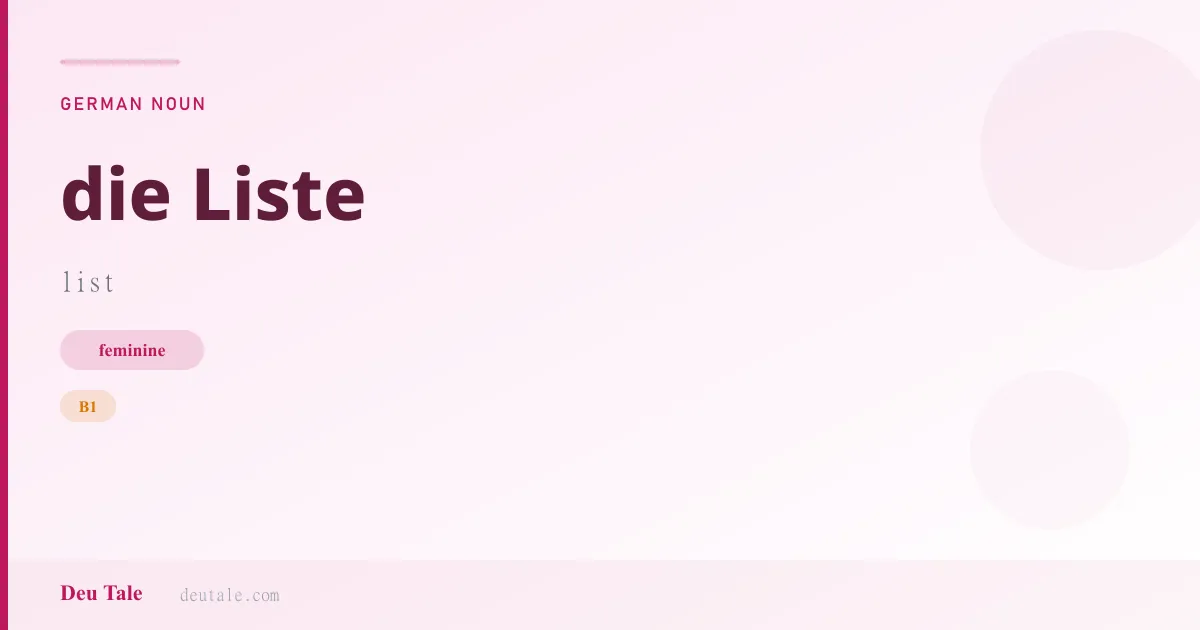 die Liste — German feminine noun meaning list (B1)