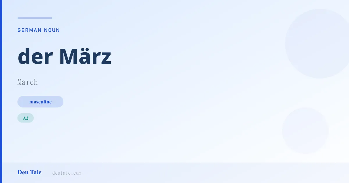 der März — German masculine noun meaning March (A2)